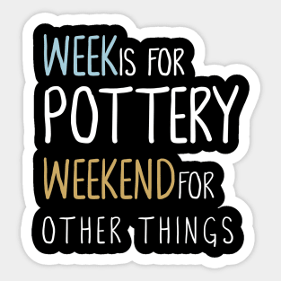 Week Is For Pottery Tshirt Sticker